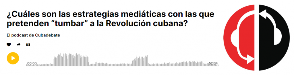 ¿Cuáles son las estrategias mediáticas con las que pretenden “tumbar” a la Revolución cubana?