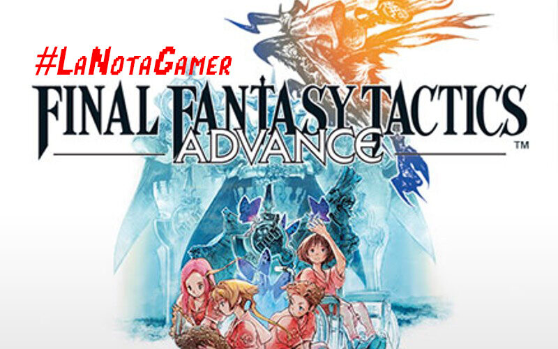 La Nota Gamer: Final Fantasy Tactics Advance, un juego sobre la amistad  