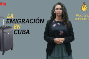 Foco de Atención: La emigración en Cuba