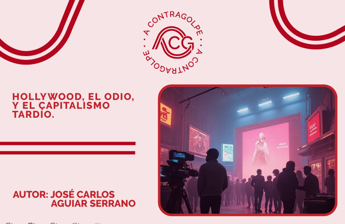A contragolpe: Hollywood, el odio y el capitalismo tardío