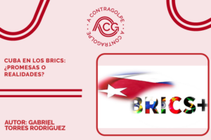 Cuba en los BRICS: ¿promesas o realidades?