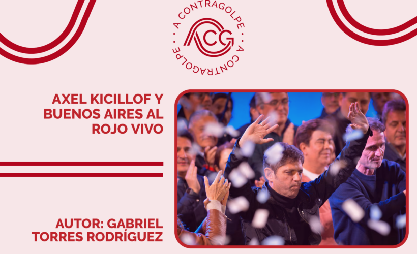 Axel Kicillof y Buenos Aires al rojo vivo