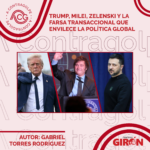 Trump, Milei, Zelenski y la farsa transaccional que envilece la política global