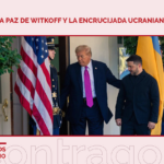 La paz de Witkoff y la encrucijada de Ucrania