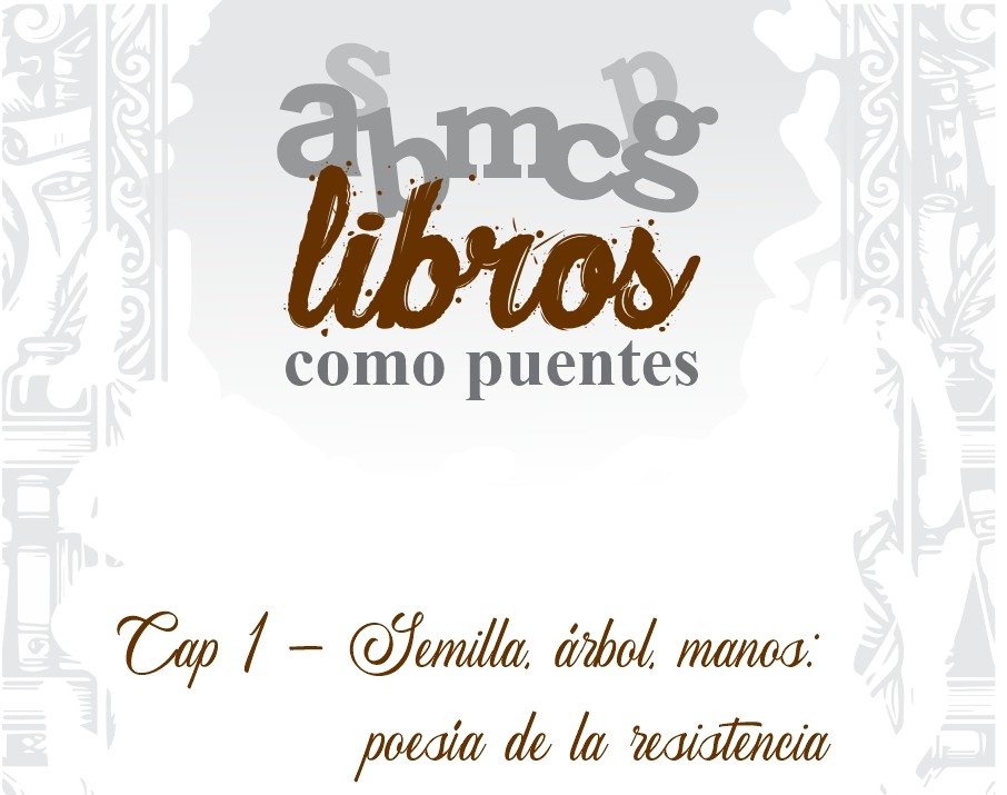 Semilla, árbol, manos: poesía de la resistencia