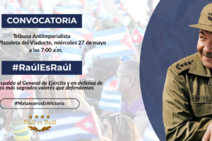 Convocan a Tribuna Abierta Antiimperialista en defensa de la dignidad del General de Ejército Raúl Castro y la soberanía nacional